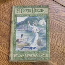 Load image into Gallery viewer, Antique Book - The Young Heroine by Mrs. L.T. Meade